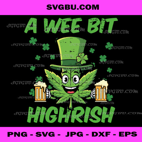 A Wee Bit Highrish PNG, St Patricks Day Weed PNG, Cannabis Leprechaun PNG