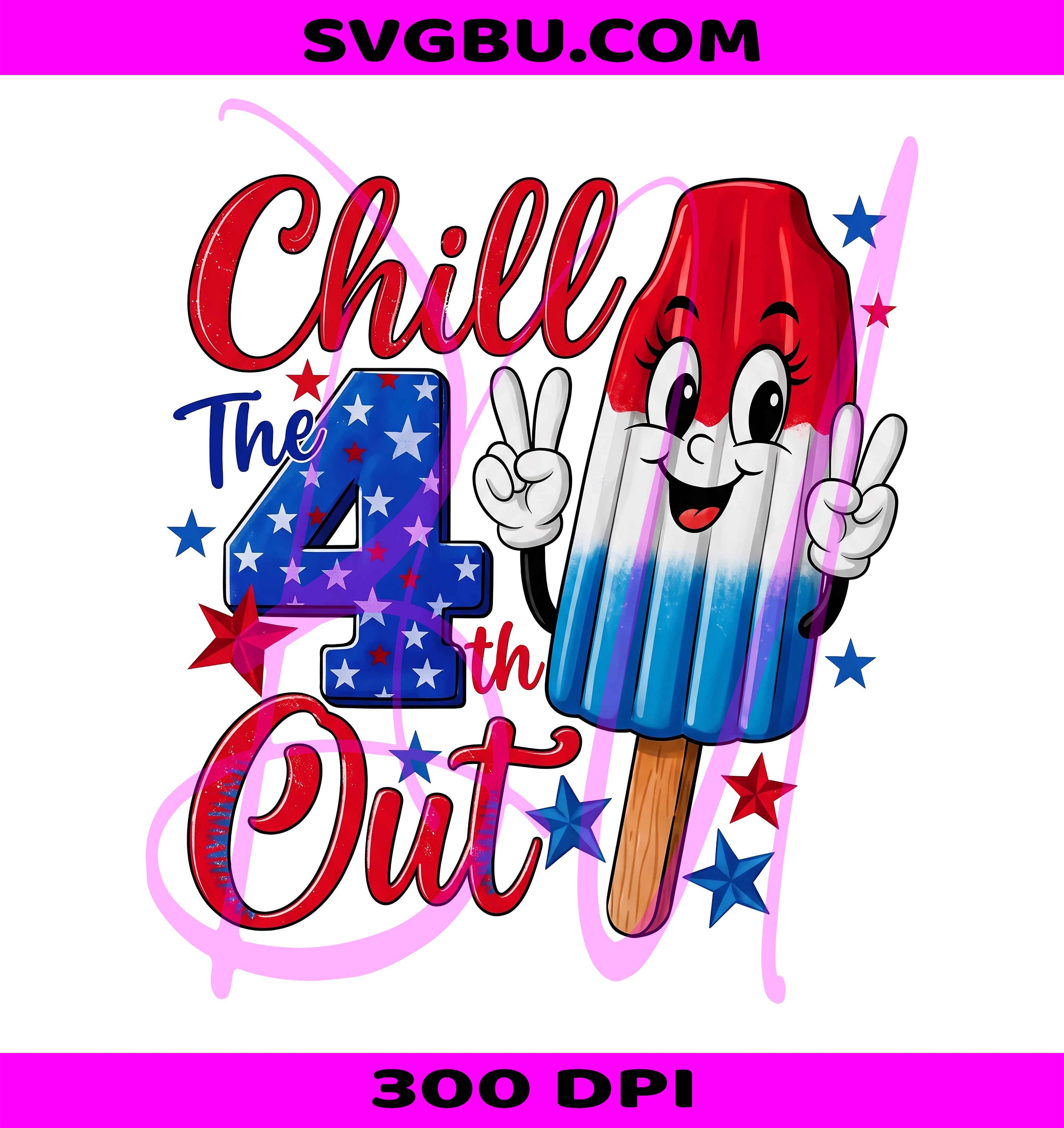 Chill The 4th Out PNG, July 4th Popsicle PNG, Patriotic Popsicle PNG