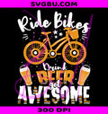 Ride Bikes Drink Beer Get Awesome PNG, Funny Cycling PNG