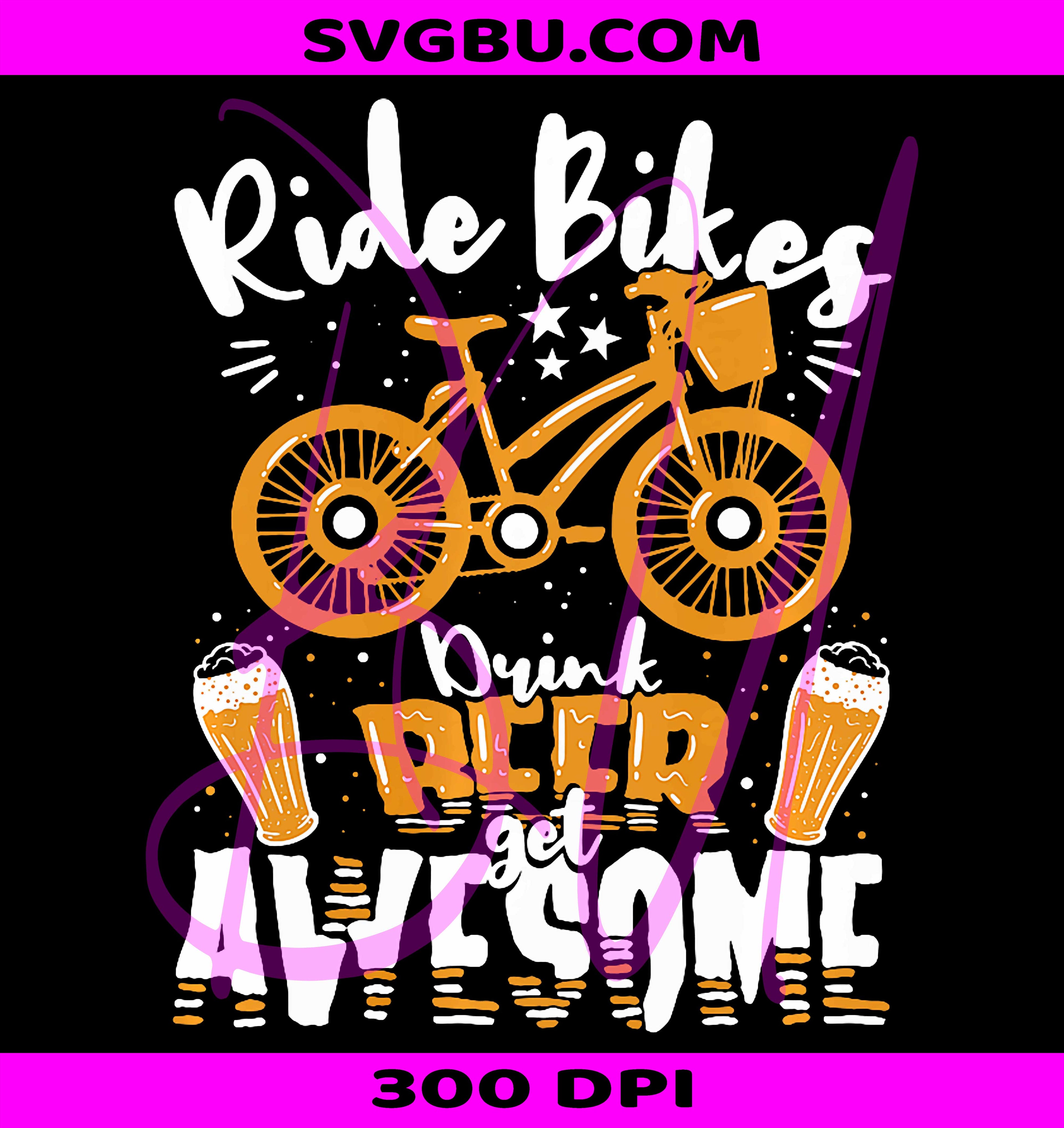 Ride Bikes Drink Beer Get Awesome PNG, Funny Cycling PNG