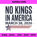 No Kings In America March 28 2026 PNG, Patriotic Quote PNG