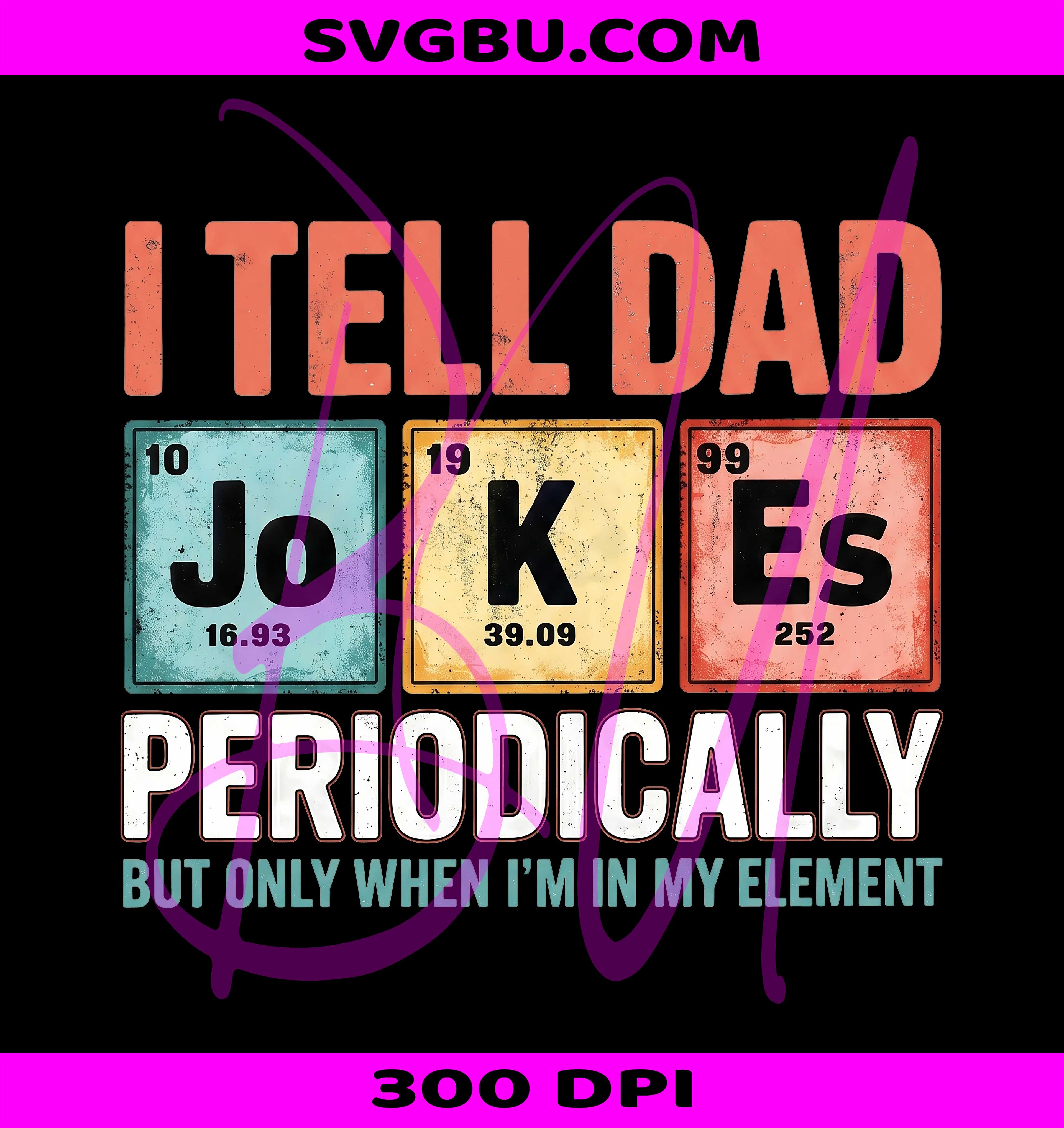 I Tell Dad Jokes Periodically PNG, Funny Science Dad PNG