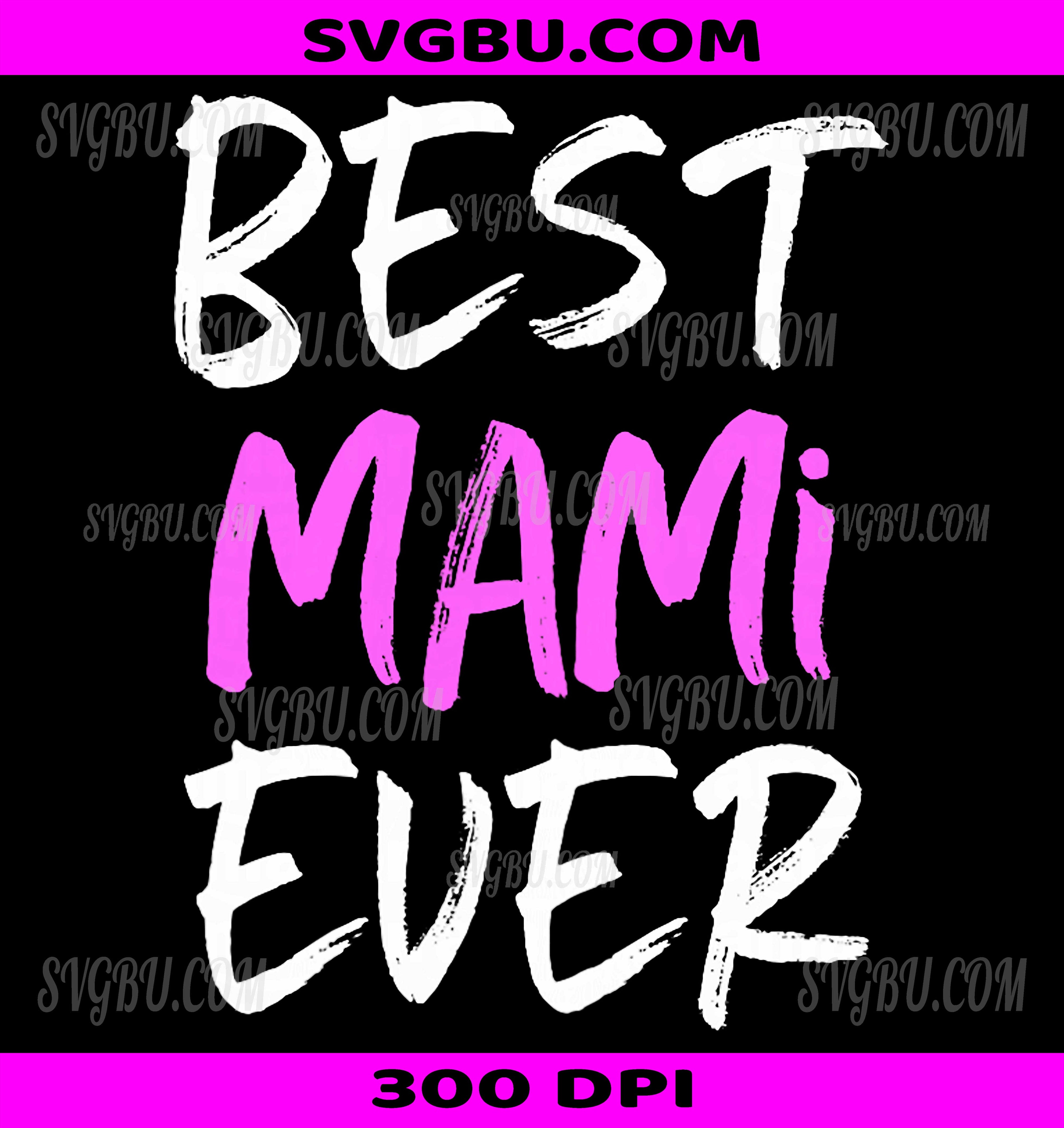 Best Mami Ever PNG, Family Cool Funny Mother's Day Graphic PNG