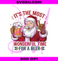 It's The Most Wonderful Time For A Beer Santa PNG, Funny Christmas Design PNG
