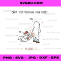 Cant Stop Touching Your Booty PNG, Funny Couple PNG, Sarcastic Art PNG