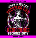 Injustice Becomes Law PNG, Feminist Resistance PNG, Social Justice PNG