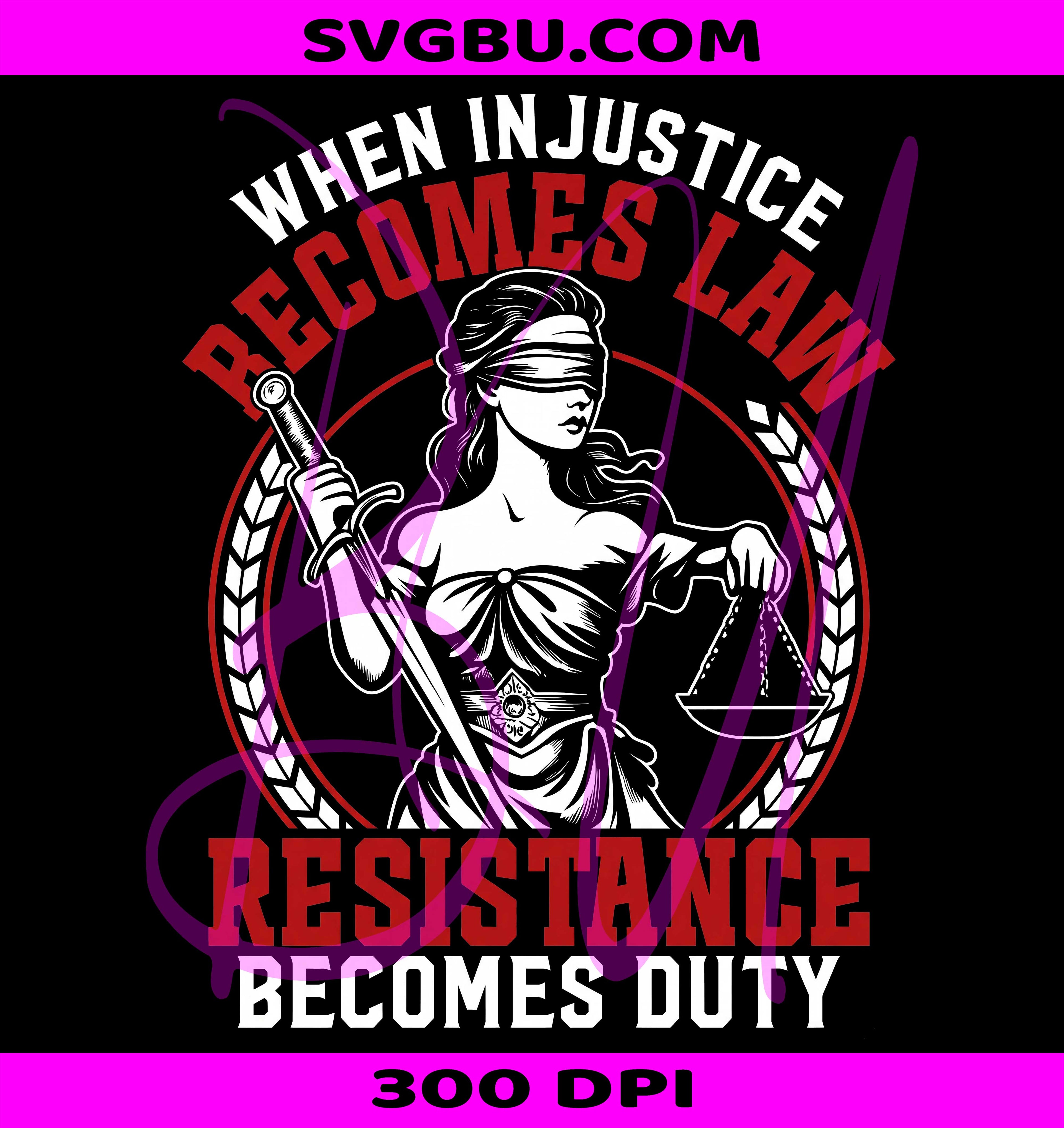 Injustice Becomes Law PNG, Feminist Resistance PNG, Social Justice PNG