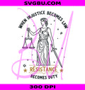 Injustice Becomes Law PNG, Feminist Resistance PNG, Social Justice PNG