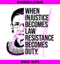 Injustice Becomes Law PNG, RBG I Dissent PNG, Political Protest PNG