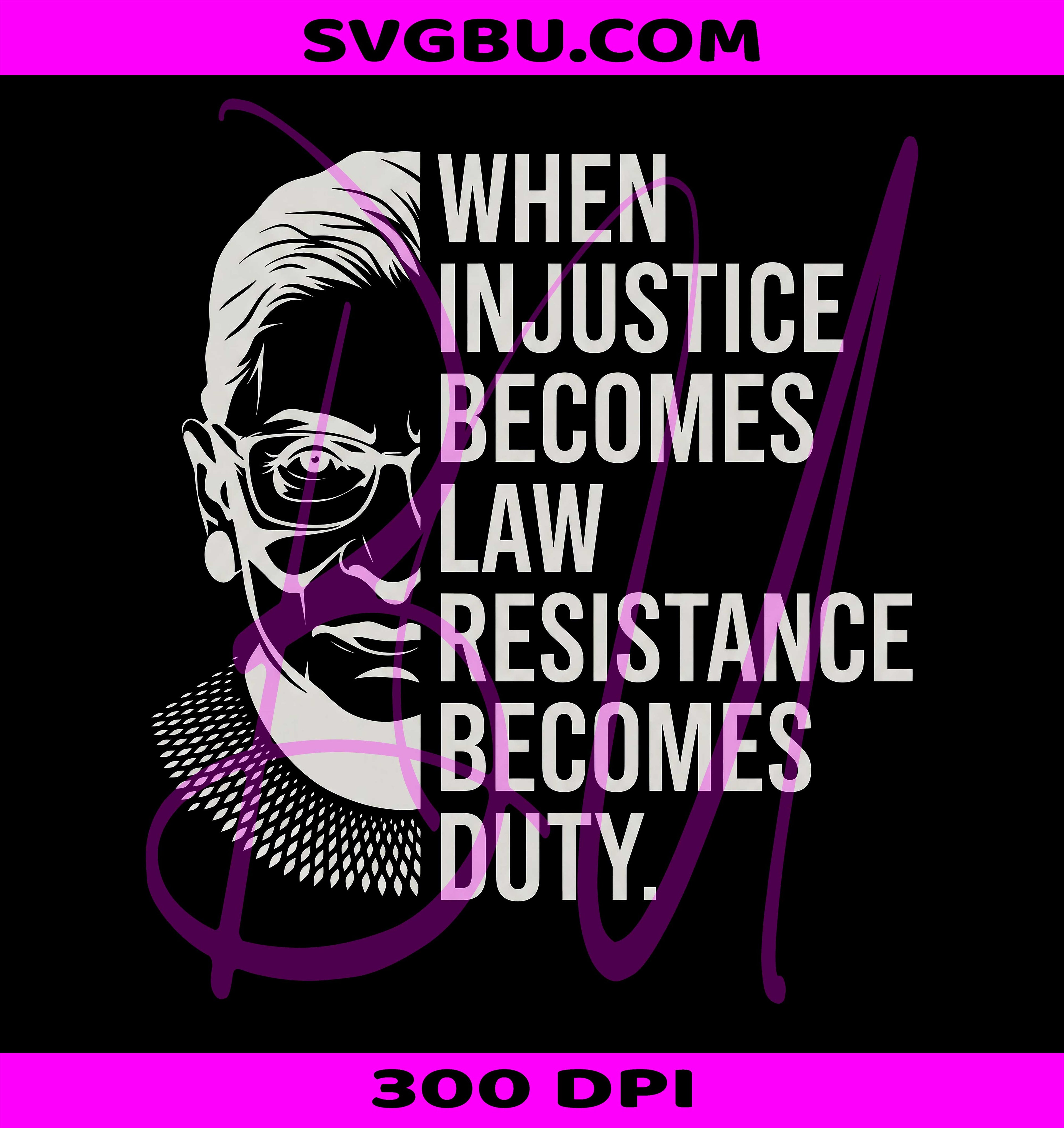 Injustice Becomes Law PNG, RBG I Dissent PNG, Political Protest PNG