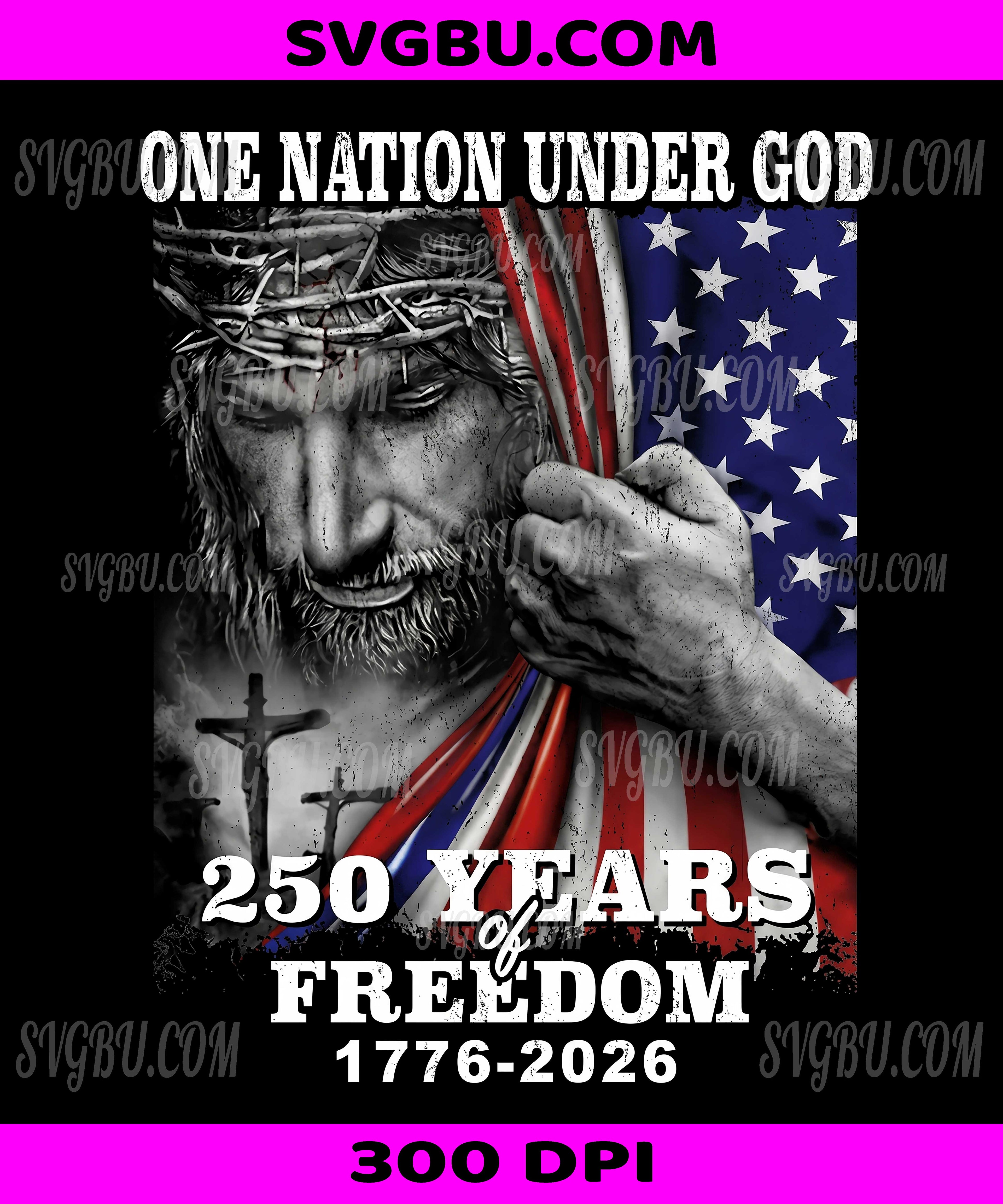 One Nation Under God 250 Years, Jesus American Flag Freedom PNG
