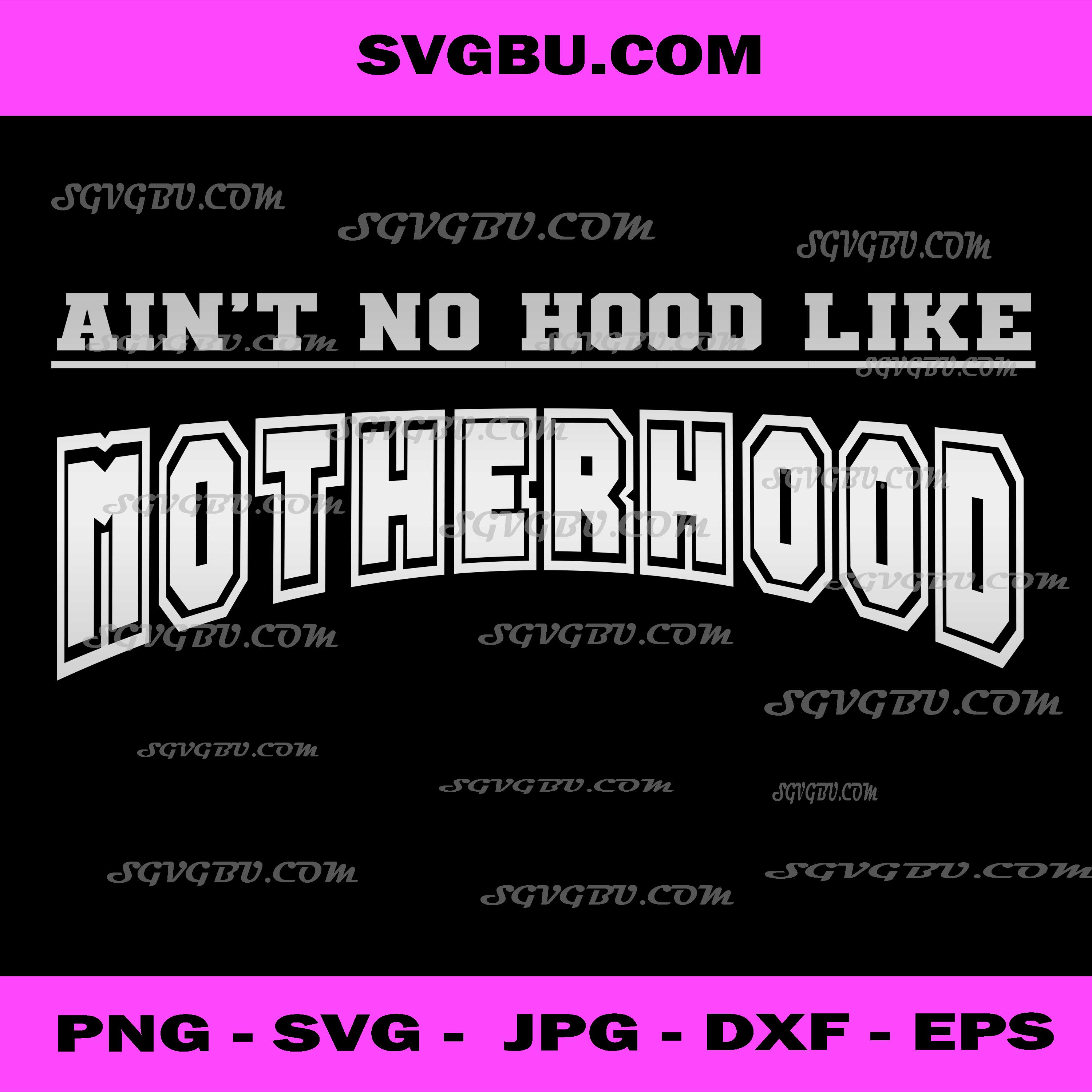 Ain't No Hood Like Motherhood Varsity PNG, Mom Life Vector PNG