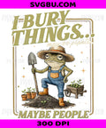 I Bury Things Frog PNG, Funny Meme Dark Humor Retro Design