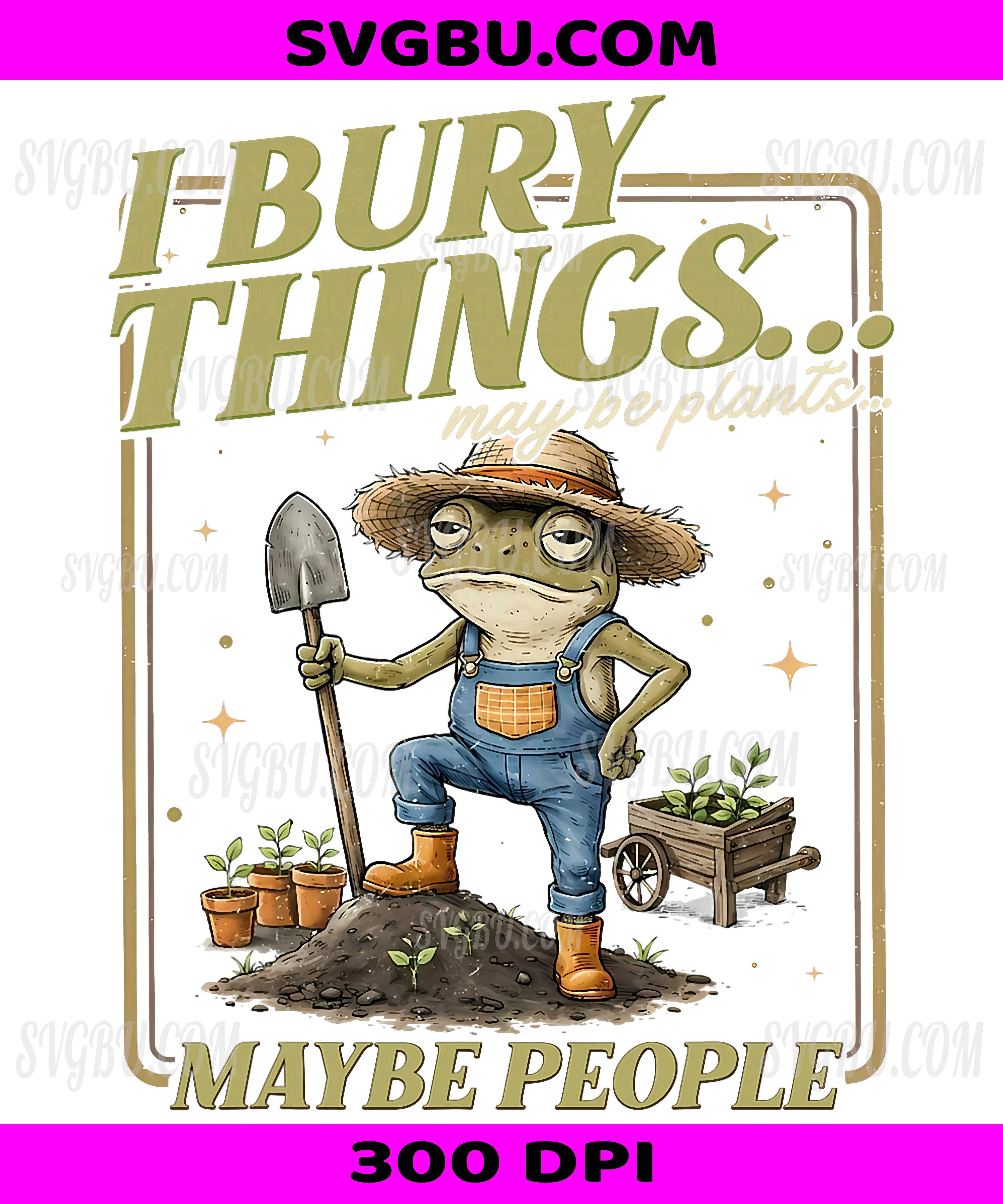 I Bury Things Frog PNG, Funny Meme Dark Humor Retro Design