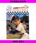 Hit The Dang Ball, Baseball Girl Character PNG, Cute Sports Player Sublimation Design