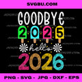 Goodbye 2025 Hello 2026 PNG, Happy New Year 2026 Party Matching PNG