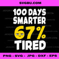 100 Days Smarter PNG, 67 Percent Tired PNG, Funny Student School PNG
