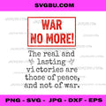 War No More Real Lasting Victories Peace PNG, Anti War Quote PNG