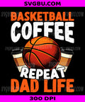 Basketball Coffee Repeat, Dad Life Funny Sports Design PNG