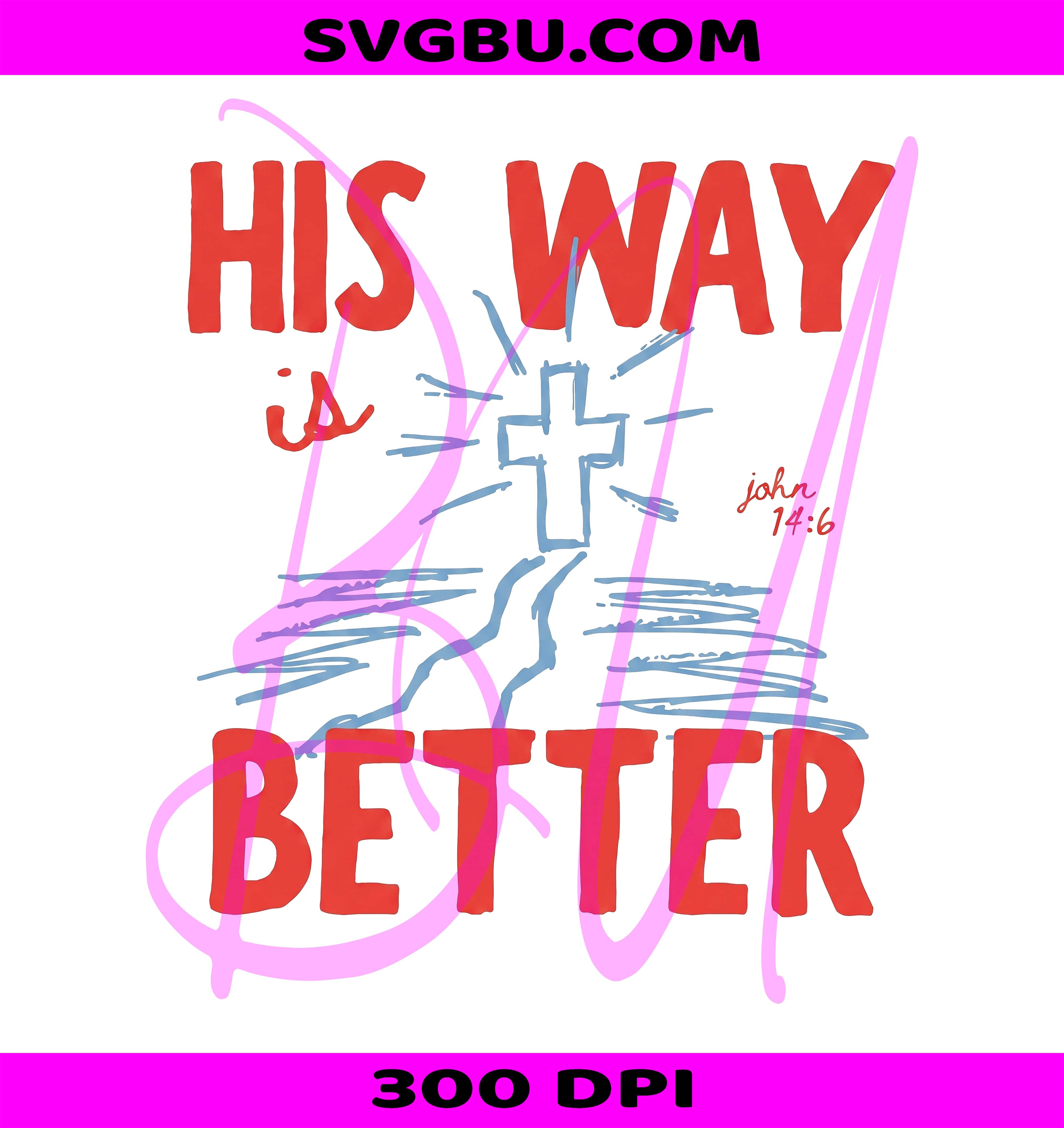 His Way Is Better Cross Christian PNG, Bible Verse John 14:6 Design PNG