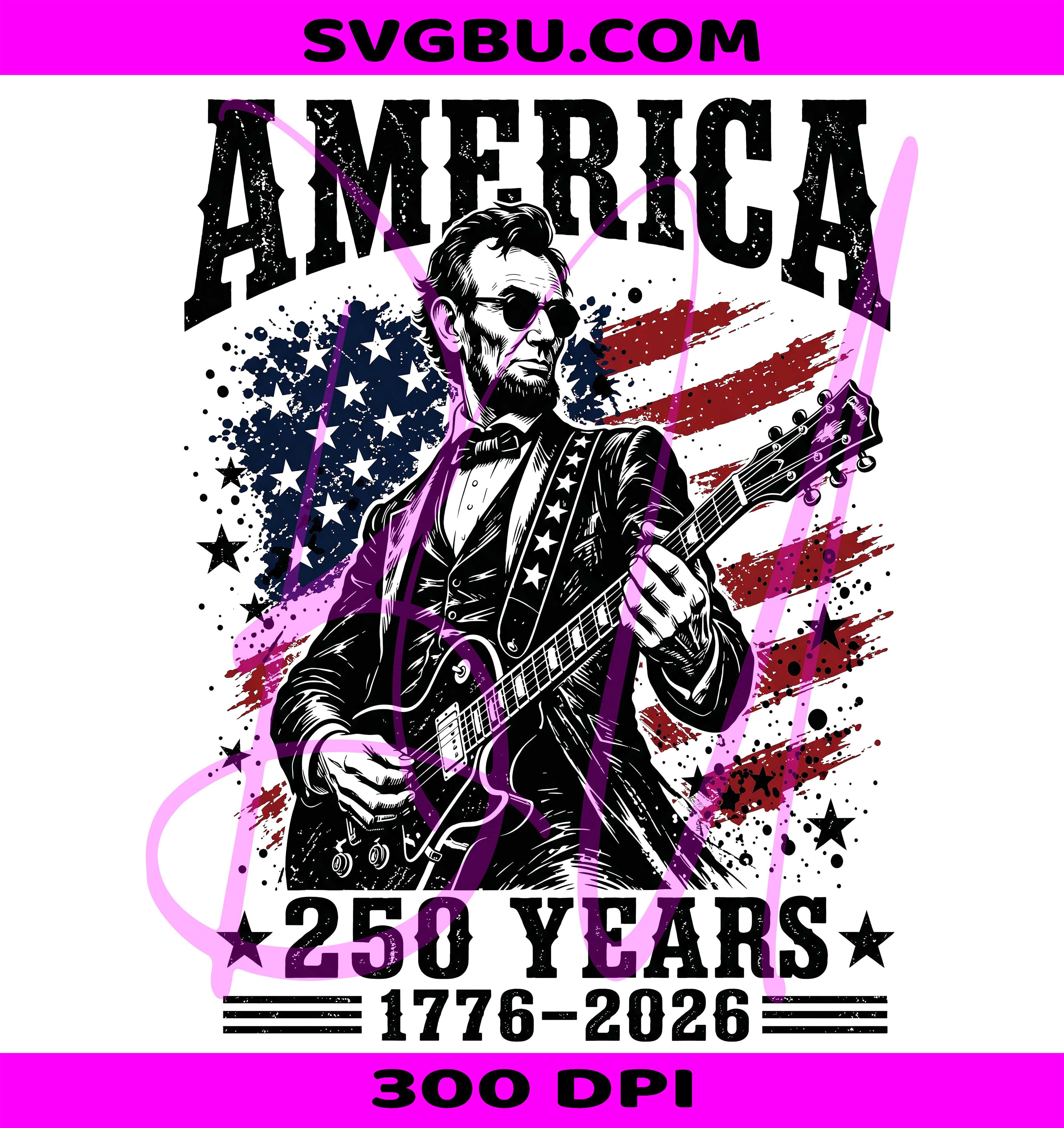 Abraham Lincoln Guitar PNG, Funny Patriotic PNG, 250th Anniversary USA PNG