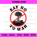 Say No To War Mushroom Cloud Peace PNG, Anti Nuclear Art PNG