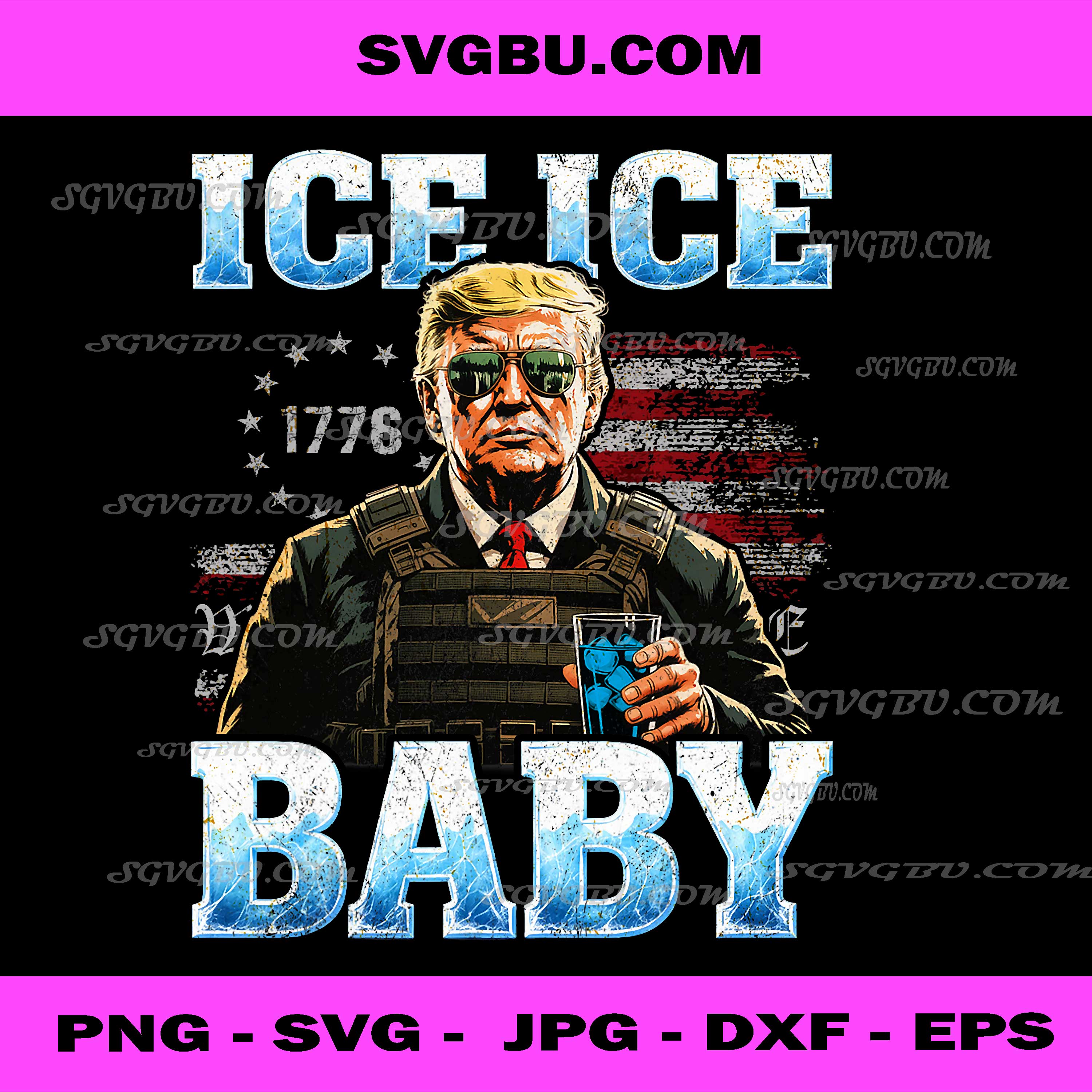 Donald Trump Ice Ice Baby PNG, Patriotic 1776 PNG, Trump 2024 Art PNG