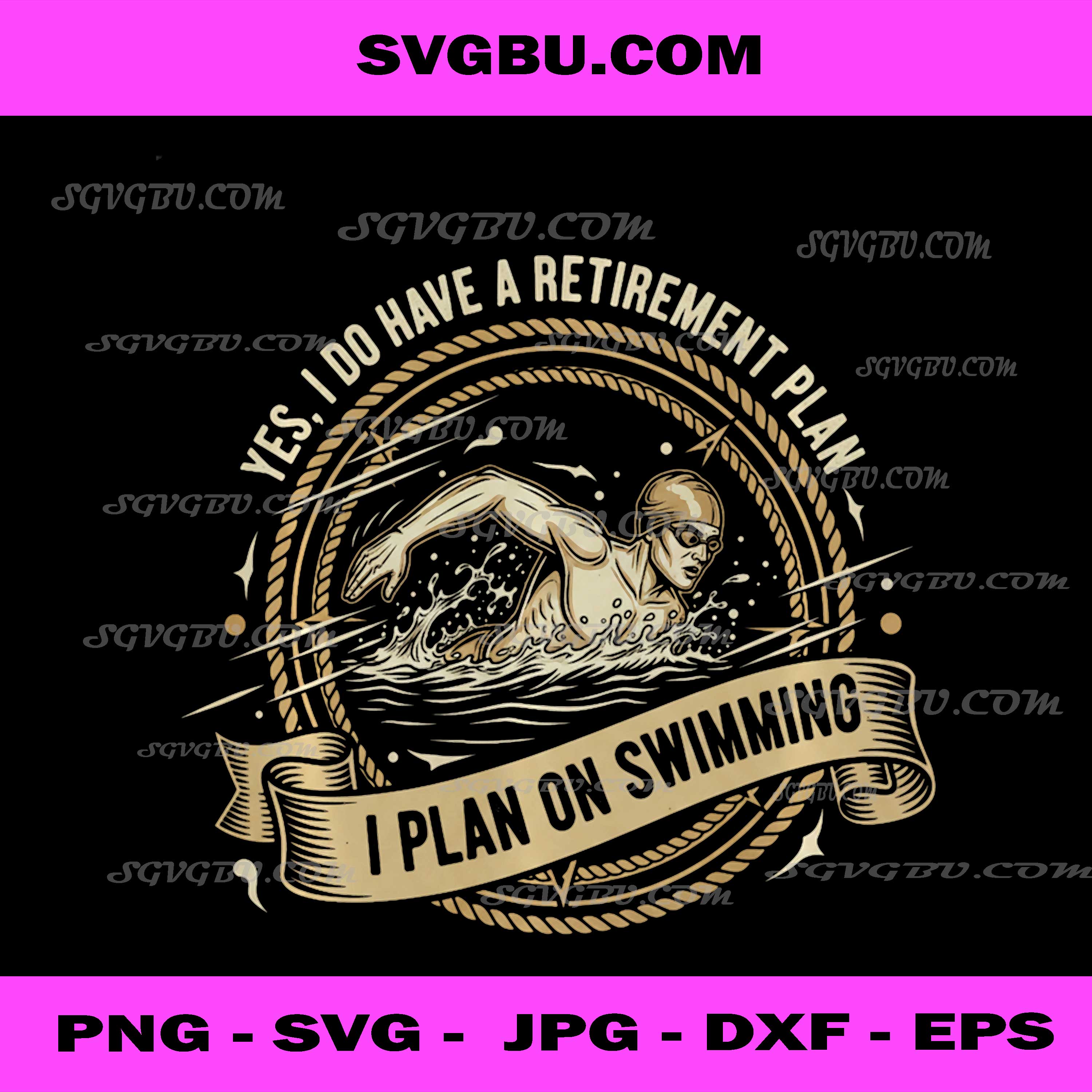 Yes I Do Have A Retirement Plan PNG, Swimming Art PNG, Swimmer PNG
