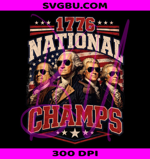 1776 National Champs PNG, Patriotic Presidents PNG, 1776 Champs PNG