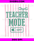Teacher Mode Off Pink Coquette Bow, Summer Break Teacher Life PNG
