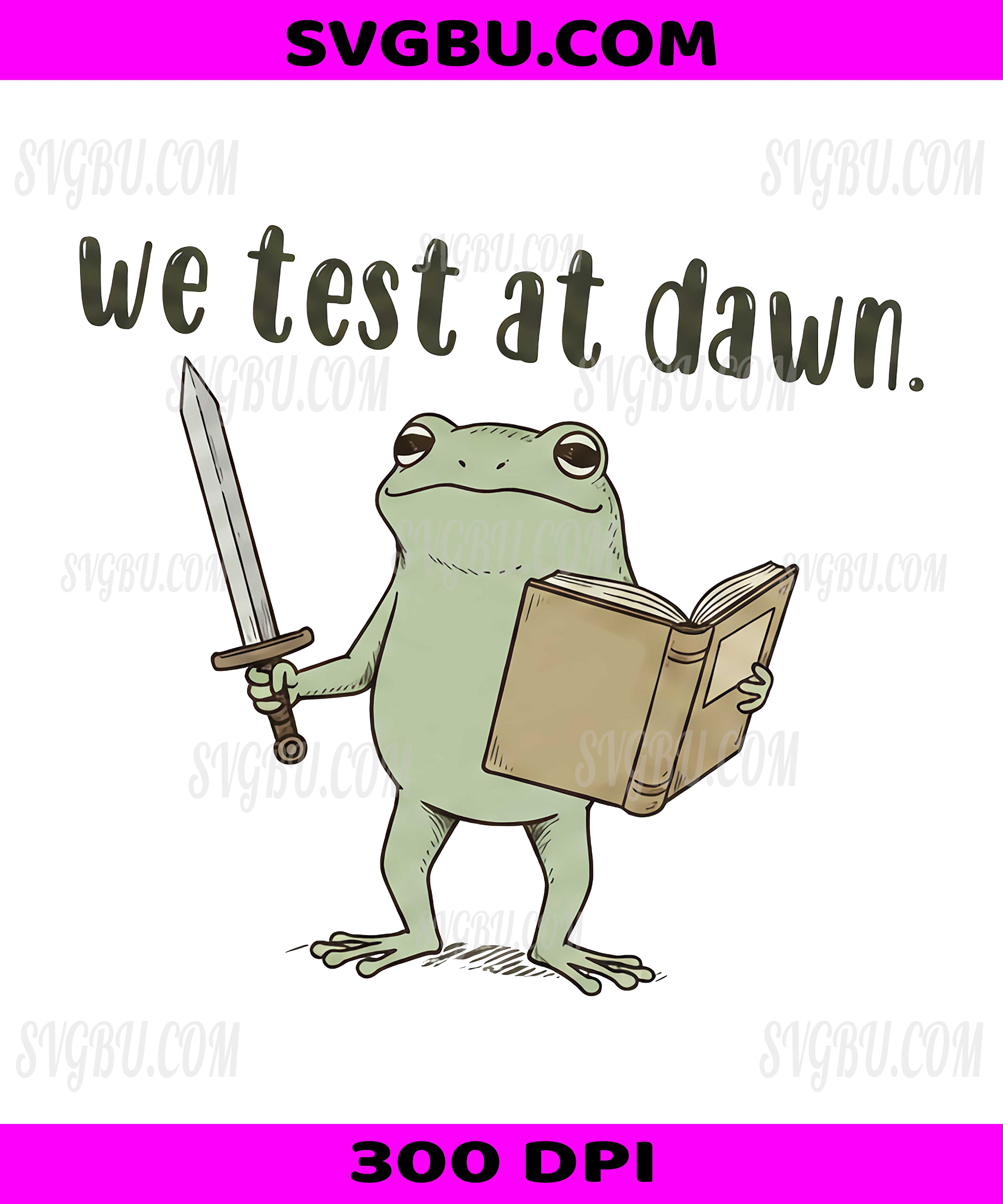 We Test At Dawn PNG, Funny Teacher Frog Warrior Sword Design