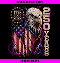 250 Years PNG, Bald Eagle PNG, American Flag PNG