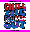 Chill The Fourth Out PNG, 4th Of July Text PNG, Patriotic Retro PNG
