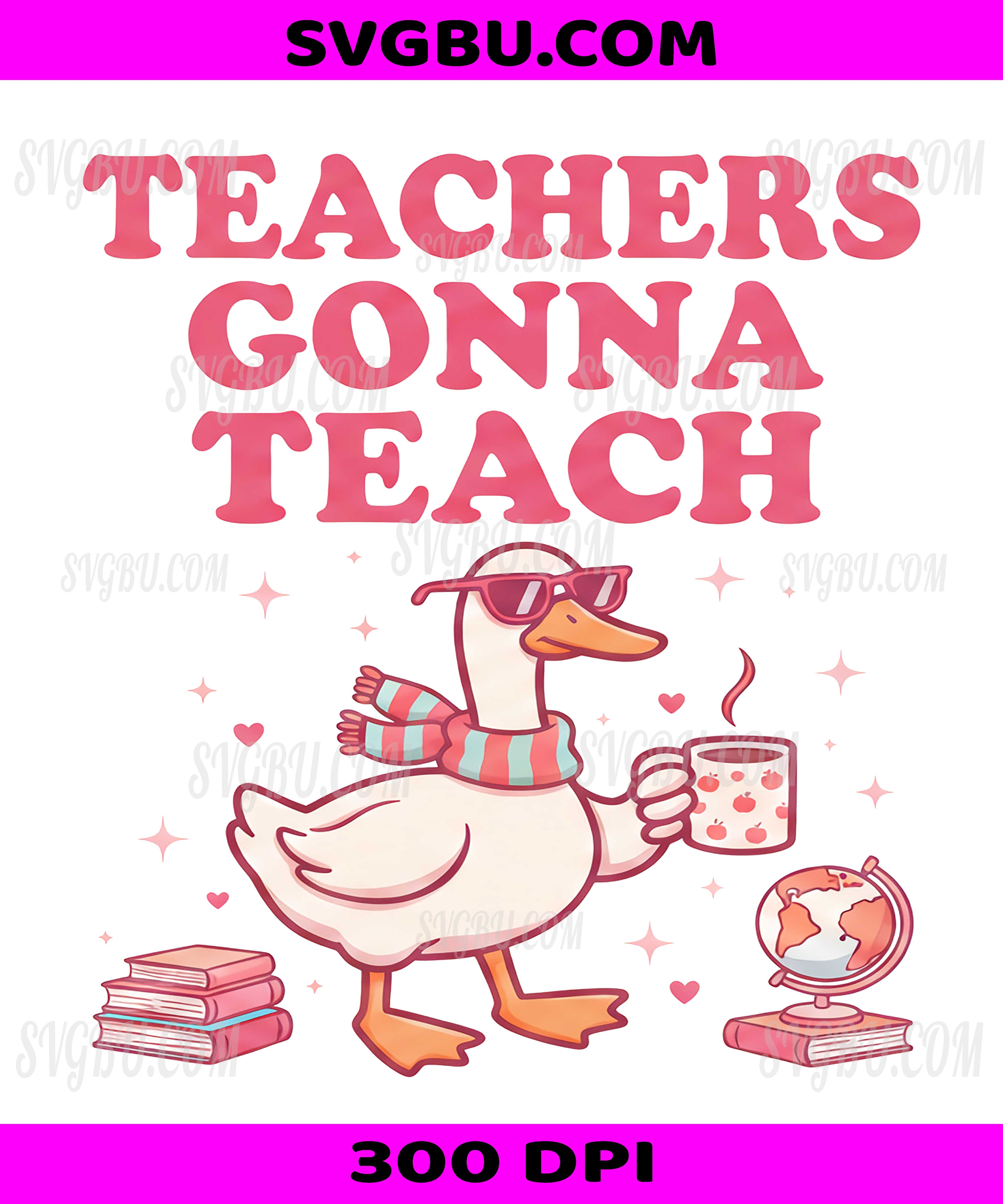 Teachers Gonna Teach PNG, Funny Cool Goose Teacher School Design