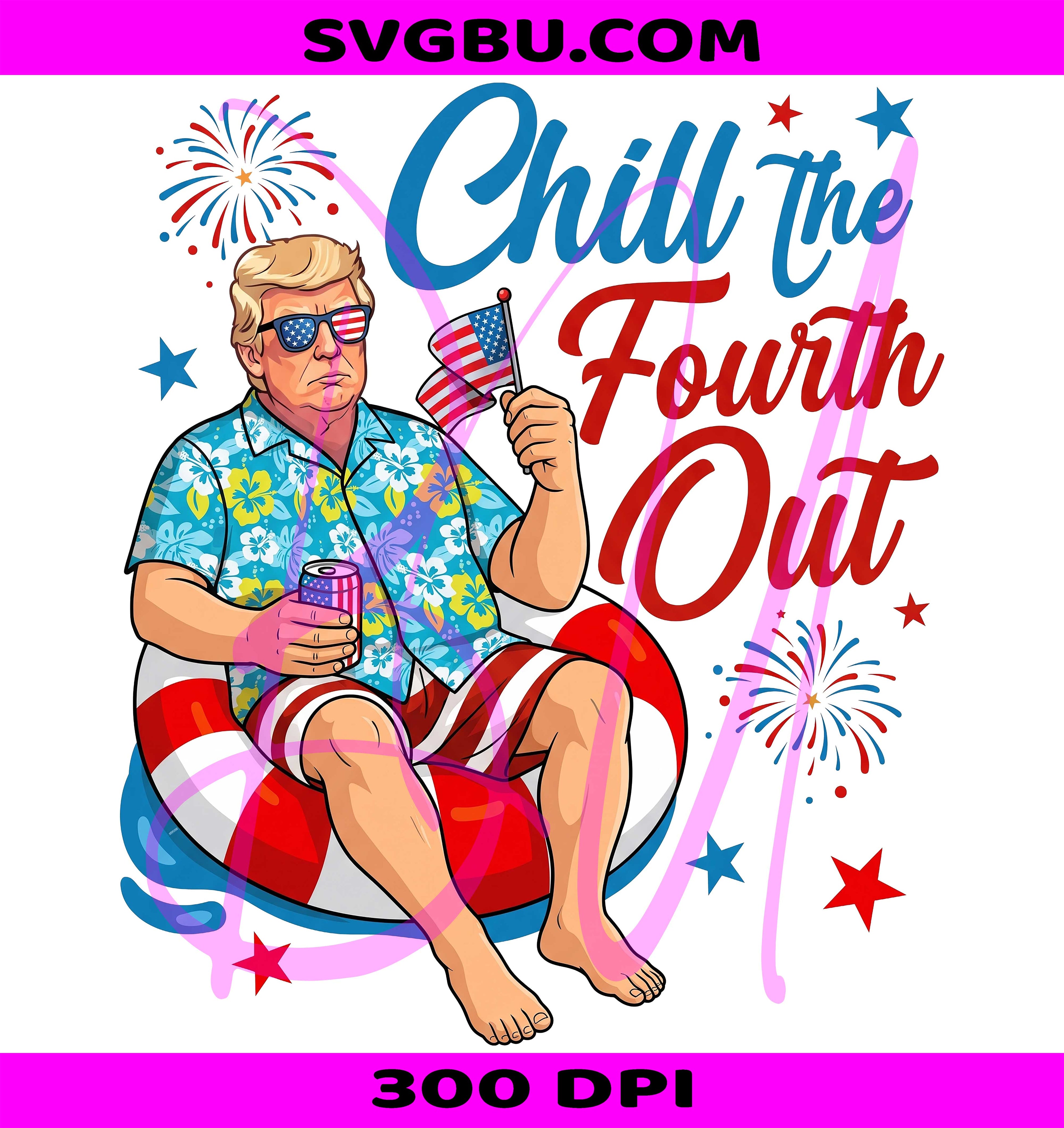 Chill The Fourth Out PNG, Trump Patriotic PNG, 4th Of July Trump PNG