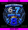 Birthday For 8 Year Old Boys PNG, Kids Bruh I Survived PNG