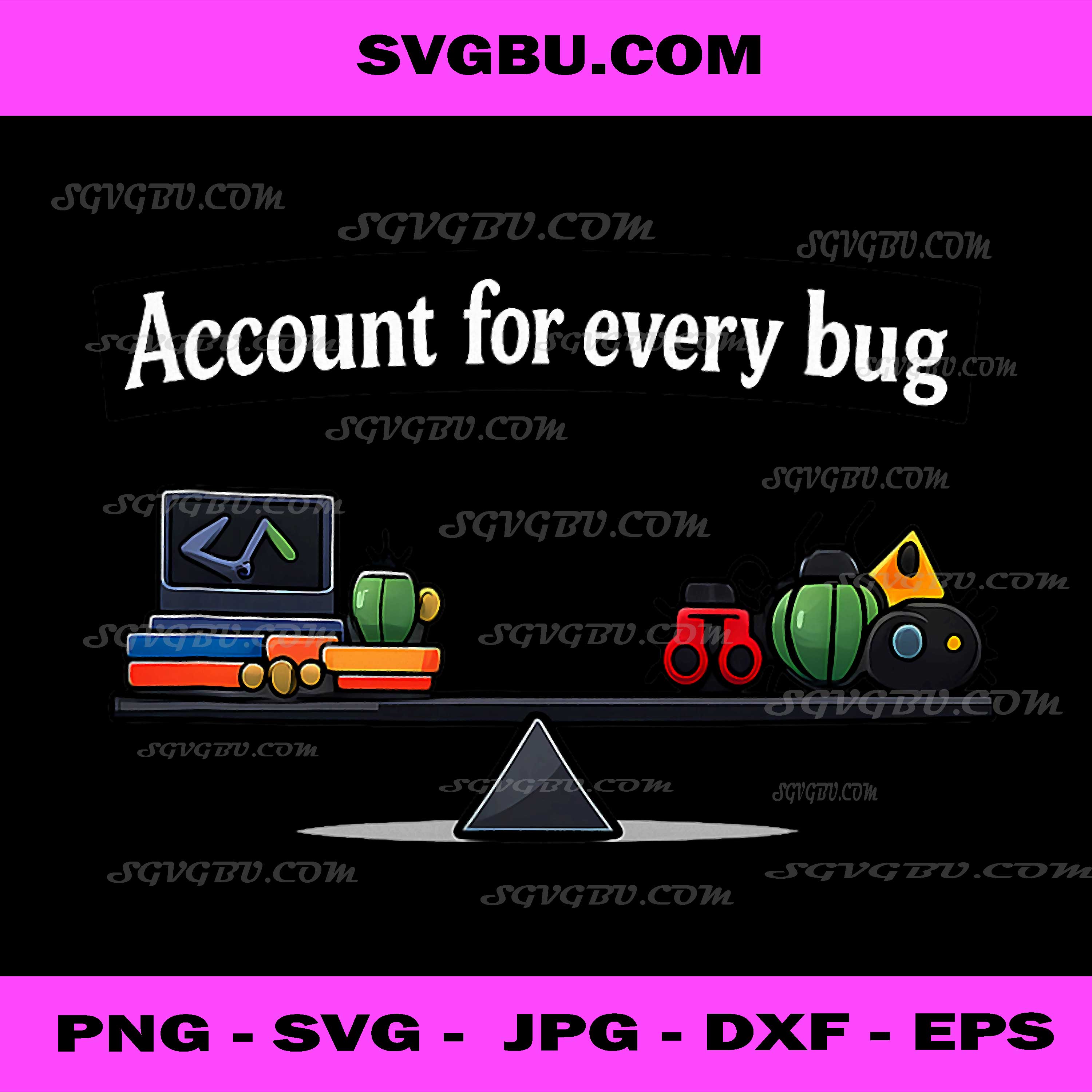 Account For Every Bug PNG, Funny Programmer PNG, Coding Humor PNG