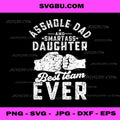 Asshole Dad and Smartass Daughter Best Team Ever PNG, Fathers Day PNG