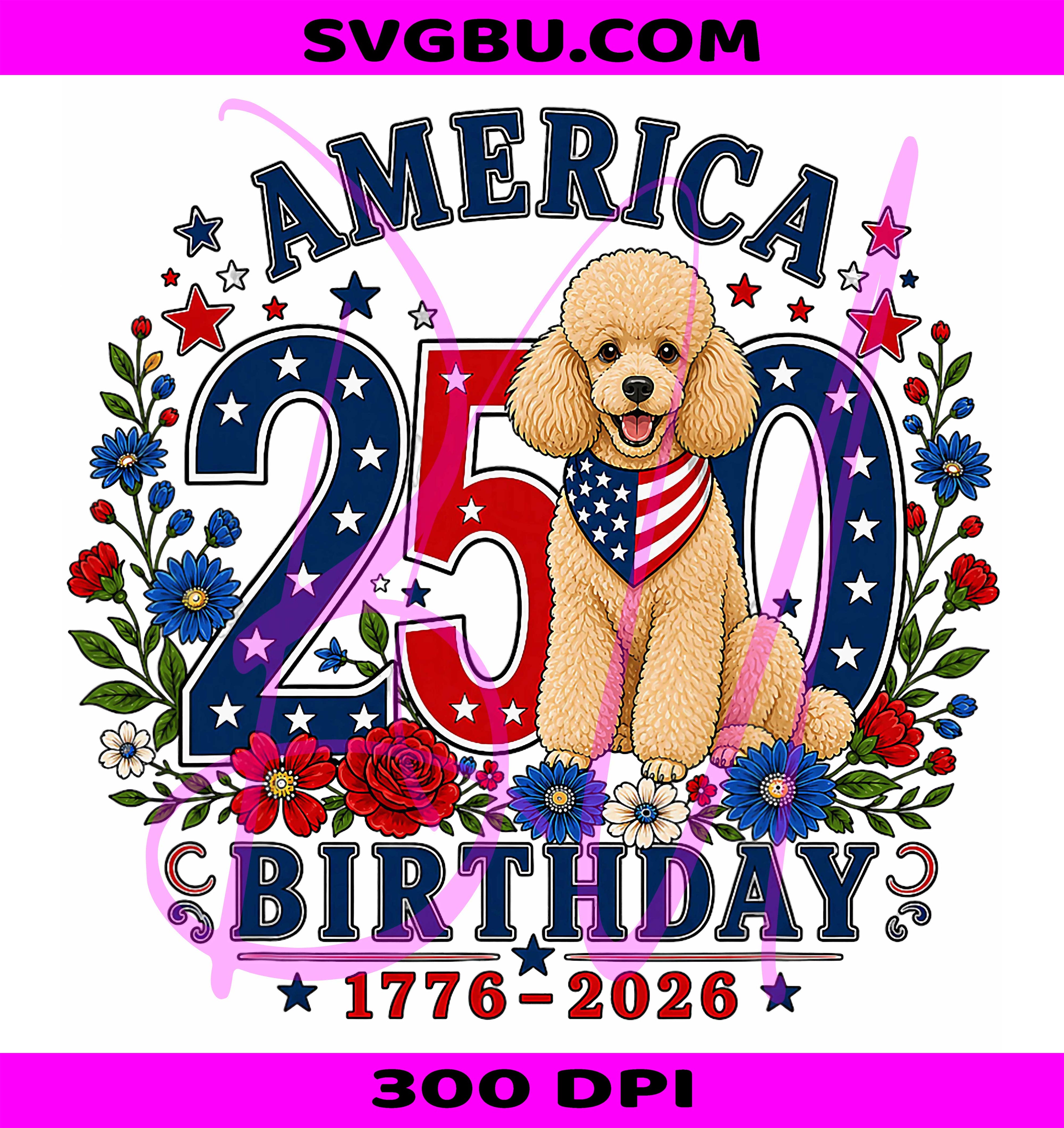 4th Of July Poodle PNG, USA Freedom Poodle PNG, 250 Years USA PNG