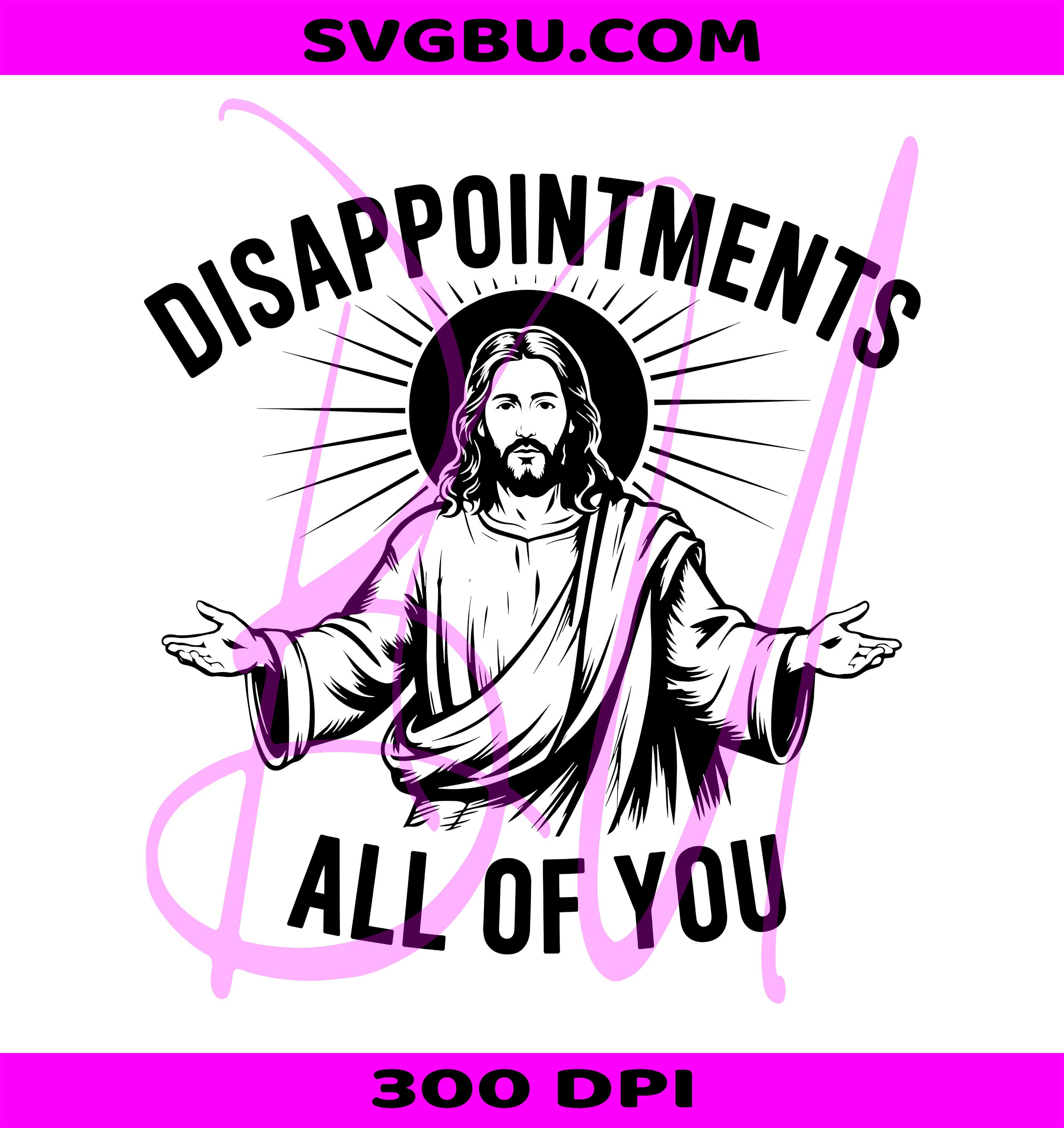Disappointments All Of You PNG, Sarcastic Jesus PNG, Funny Faith PNG