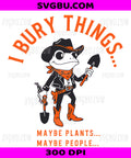 I Bury Things Frog PNG, Maybe Plants Maybe People Retro Meme Design