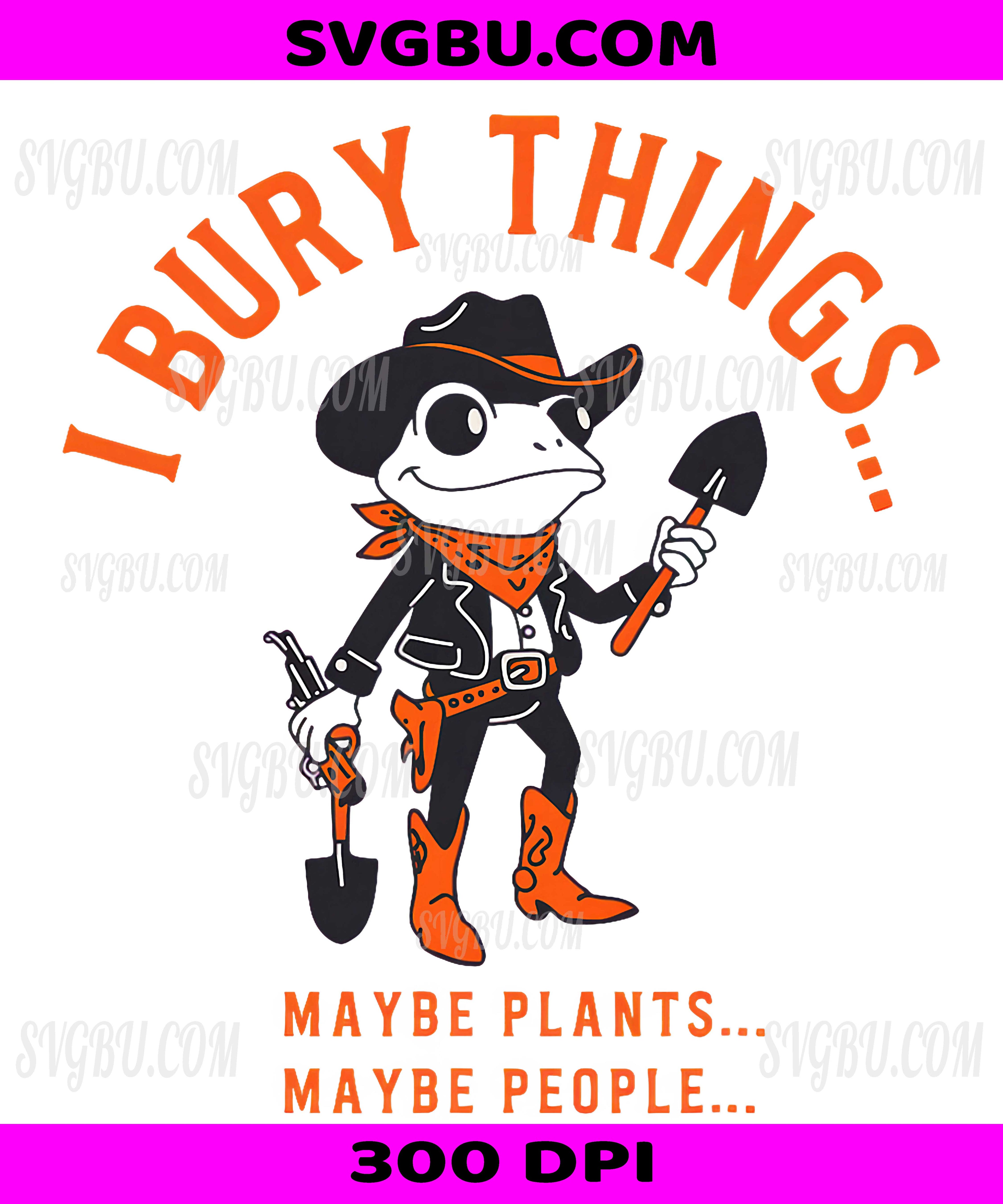 I Bury Things Frog PNG, Maybe Plants Maybe People Retro Meme Design