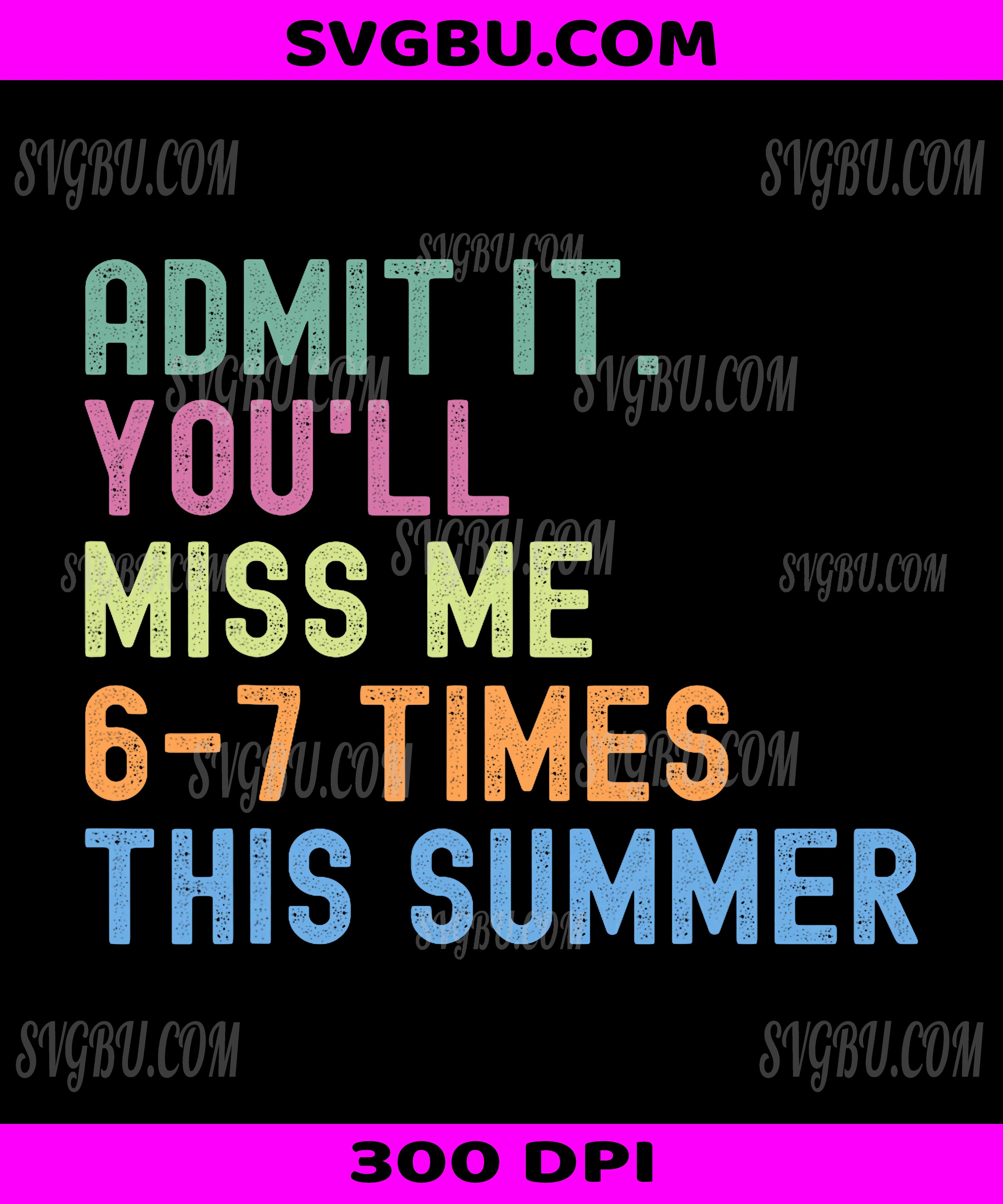 End Of School Teacher, Admit It You'll Miss Me Last Day PNG