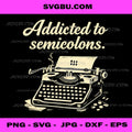 Addicted To Semicolons PNG, Funny Coder PNG, Retro Typewriter PNG