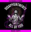 Disappointments All Of You PNG, Sarcastic Jesus PNG, Trendy Jesus Meme PNG