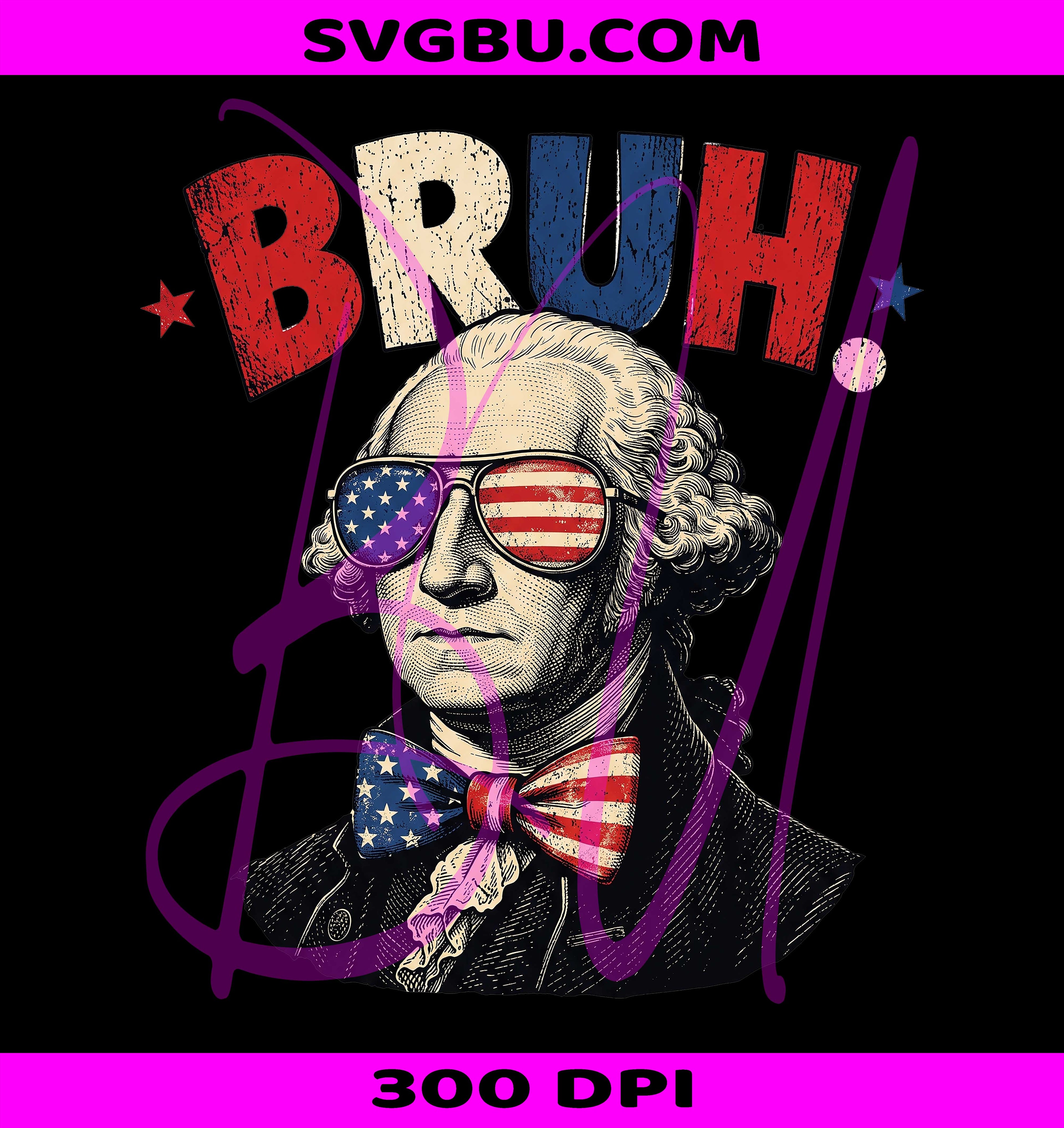 Bruh PNG, George Washington PNG, Patriotic USA PNG