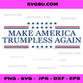 Make America Trumpless Again Patriotic PNG, Anti Trump Vector PNG