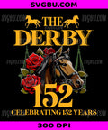152 Years KY Derby Day PNG, Funny Horse Racing 2026 PNG