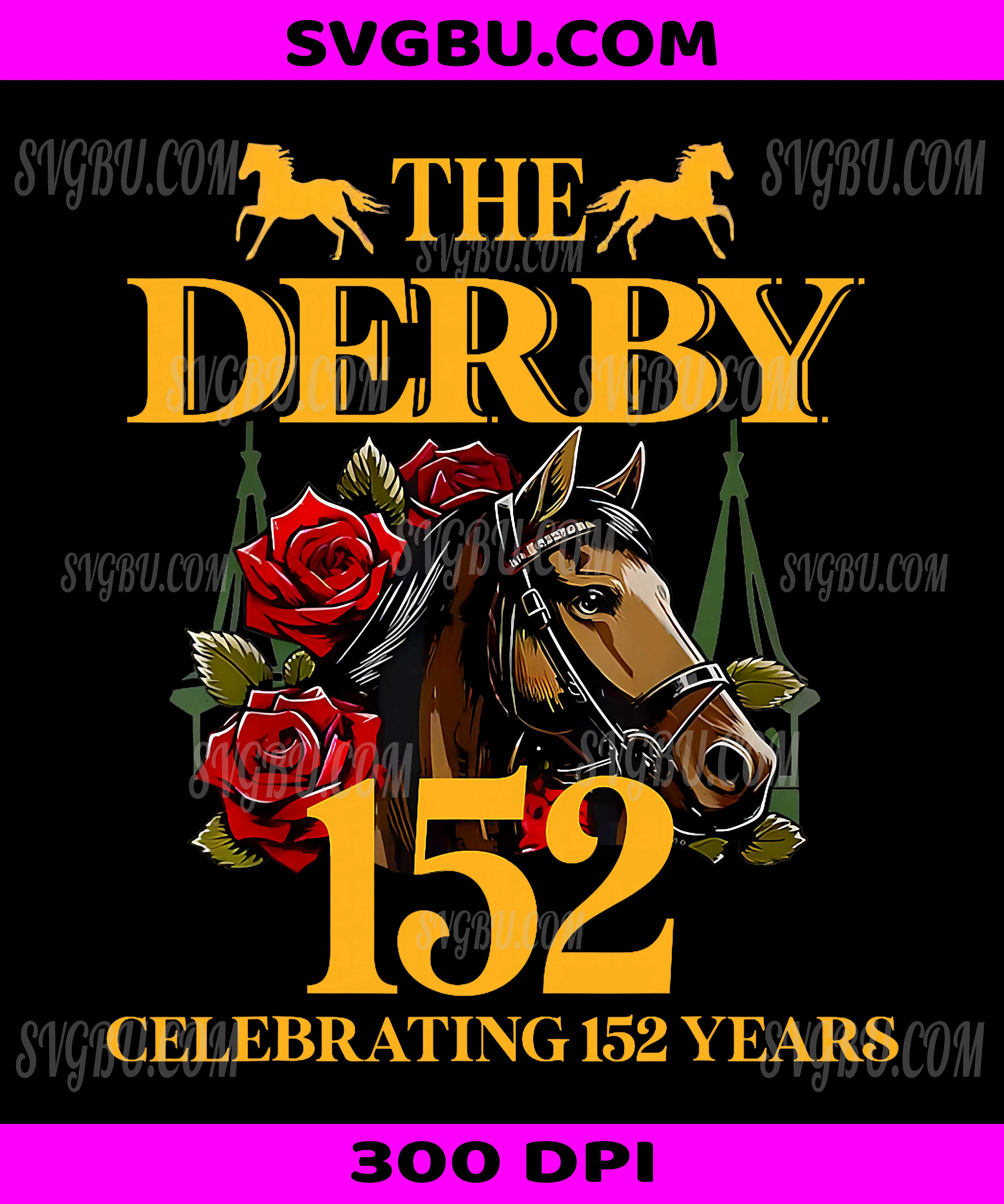 152 Years KY Derby Day PNG, Funny Horse Racing 2026 PNG