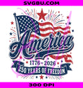 America Flag 250 PNG, 1776 America PNG, 250 Years Freedom PNG